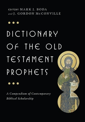 Dictionary of the Old Testament: Prophets by Boda, Mark J.