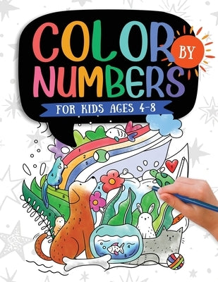 Color by Numbers For Kids Ages 4-8: Dinosaur, Sea Life, Animals, Butterfly, and Much More! by Press, Kc