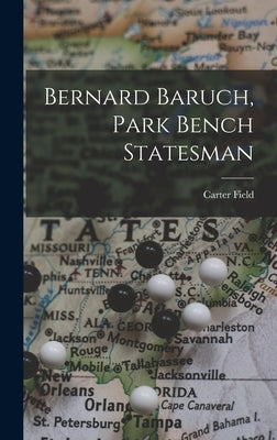 Bernard Baruch, Park Bench Statesman by Field, Carter 1885-1957