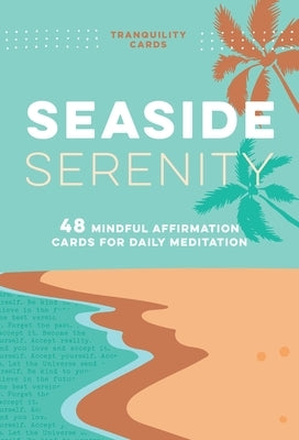 Tranquility Cards: Seaside Serenity: 48 Mindful Affirmation Cards for Daily Meditation by Chase, Aimee