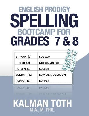 English Prodigy Spelling Bootcamp For Grades 7 & 8 by Toth M. a. M. Phil, Kalman