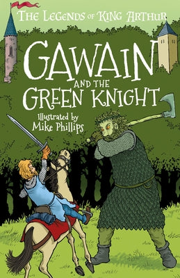 The Legends of King Arthur: Gawain and the Green Knight by Mayhew, Tracey