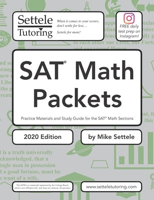 SAT Math Packets (2020 Edition): Practice Materials and Study Guide for the SAT Math Sections by Settele, Mike