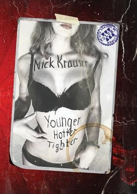 Younger Hotter Tighter by Krauser, Nick