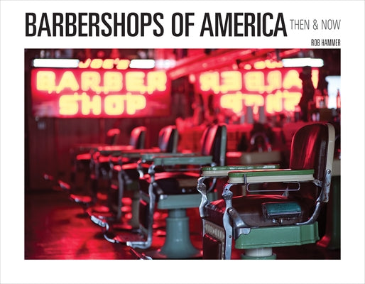 Barbershops of America: Then and Now by Hammer, Rob