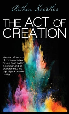 The Act of Creation by Koestler, Arthur