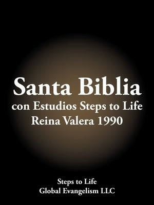 Santa Biblia Con Estudios Steps to Life Reina Valera 1990 by Steps to Life Global Evangelism LLC