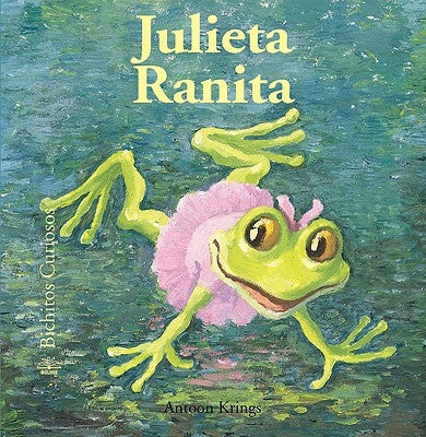 Julieta Ranita = Juliet Little Frog by Krings, Antoon