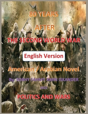 80 Years After the Second World War: Politics and Wars (English Version) by Iskander, Sobhy Fahmy Amin