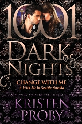 Change With Me: A With Me in Seattle Novella by Proby, Kristen