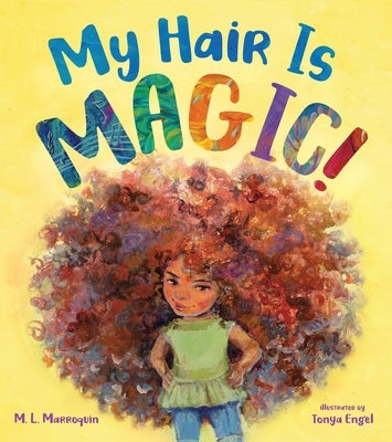My Hair Is Magic! by Marroquin, M. L.