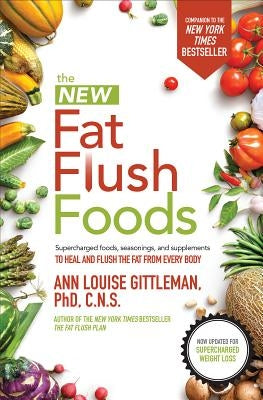 The New Fat Flush Foods by Gittleman, Ann Louise