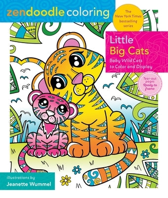 Zendoodle Coloring: Little Big Cats: Baby Wild Cats to Color and Display by Wummel, Jeanette