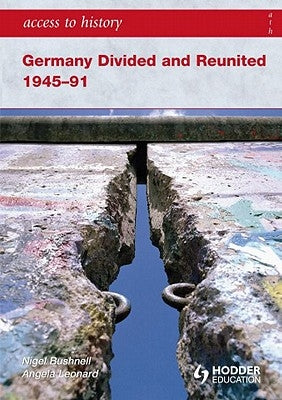 Germany Divided and Reunited 1945-91 by Bushnell, Nigel