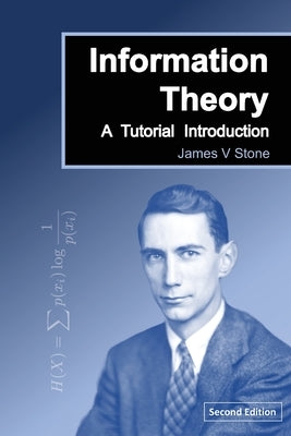 Information Theory: A Tutorial Introduction by Stone, James V.