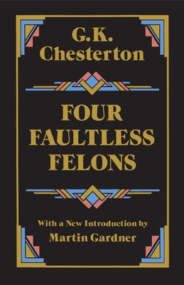 Four Faultless Felons by Chesterton, G. K.