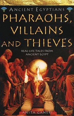 Pharaohs, Villains and Thieves by Ganeri, Anita