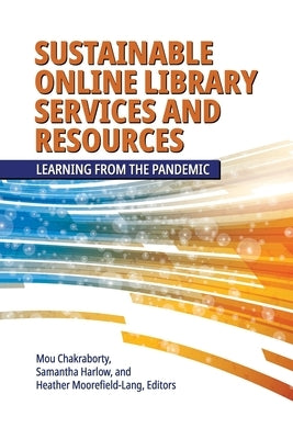 Sustainable Online Library Services and Resources: Learning from the Pandemic by Chakraborty, Mou
