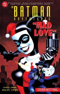 Batman Adventures: Mad Love Deluxe Edition by Dini, Paul