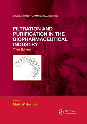 Filtration and Purification in the Biopharmaceutical Industry, Third Edition by Jornitz, Maik W.