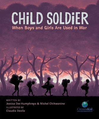 Child Soldier: When Boys and Girls Are Used in War by Chikwanine, Michel