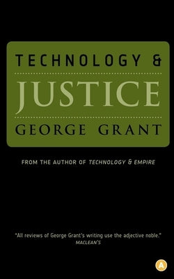 Technology and Justice by Grant, George