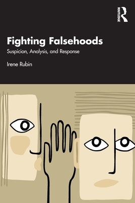 Fighting Falsehoods: Suspicion, Analysis, and Response by Rubin, Irene