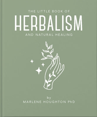 The Little Book of Herbalism and Natural Healing by Houghton, Marlene