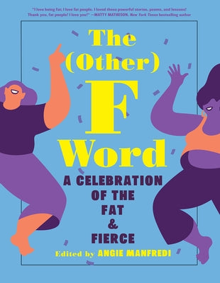 The Other F Word: A Celebration of the Fat & Fierce by Manfredi, Angie