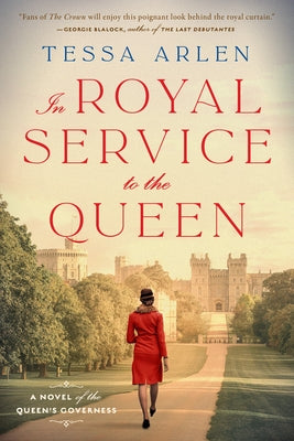 In Royal Service to the Queen: A Novel of the Queen's Governess by Arlen, Tessa
