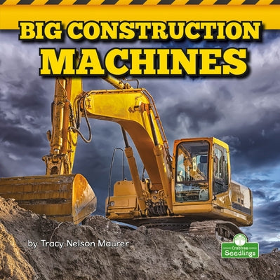 Big Construction Machines by Maurer, Tracy Nelson