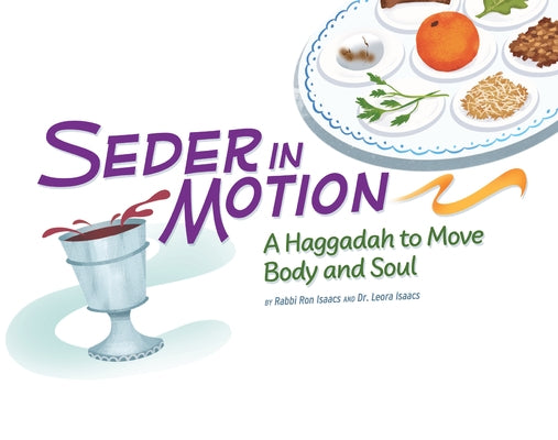 Seder in Motion: A Haggadah to Move Body and Soul by Isaacs, Leora