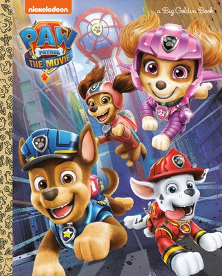 Paw Patrol: The Movie: Big Golden Book (Paw Patrol) by Golden Books