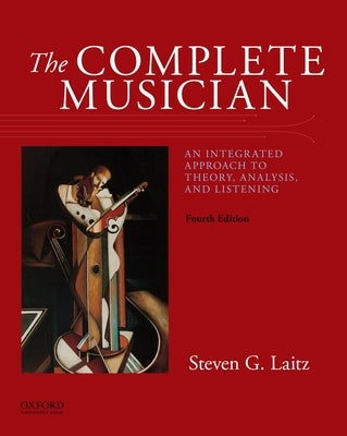 The Complete Musician: An Integrated Approach to Theory, Analysis, and Listening by Laitz, Steven G.