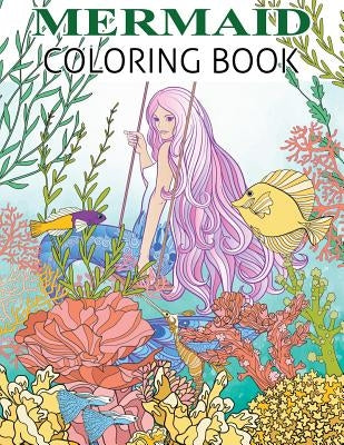 Mermaid Coloring Book: Mermaid Coloring Book For Adults and Teens Gorgeous Fantasy Mermaid Colouring Relaxing, Inspiration by Russ Focus