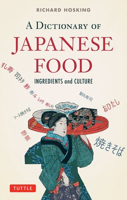 A Dictionary of Japanese Food: Ingredients and Culture by Hosking, Richard