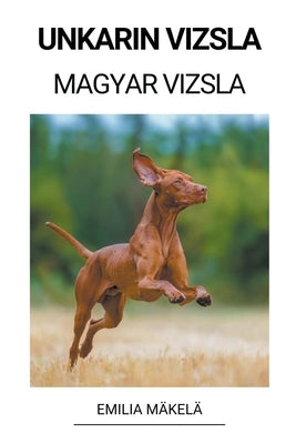 Unkarin Vizsla (Magyar Vizsla) by M&#228;kel&#228;, Emilia