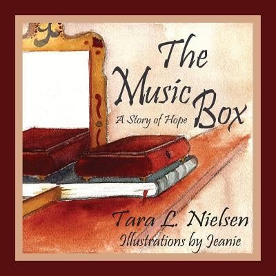 The Music Box: A Story of Hope by Nielsen, Tara L.