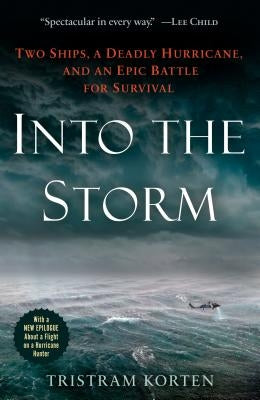 Into the Storm: Two Ships, a Deadly Hurricane, and an Epic Battle for Survival by Korten, Tristram