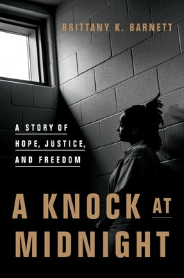 A Knock at Midnight: A Story of Hope, Justice, and Freedom by Barnett, Brittany K.