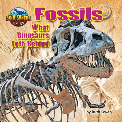 Fossils: What Dinosaurs Left Behind by Owen, Ruth