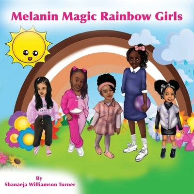 Melanin Magic Rainbow Girls by Turner, Shanaeja Williamson