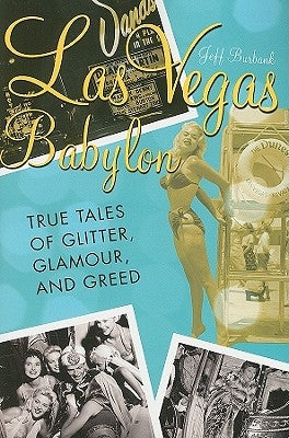 Las Vegas Babylon: The True Tales of Glitter, Glamour, and Greed, Revised Edition by Burbank, Jeff