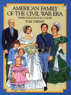 American Family of the Civil War Era Paper Dolls in Full Color by Tierney, Tom