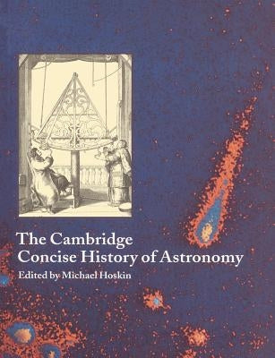 The Cambridge Concise History of Astronomy by Hoskin, Michael