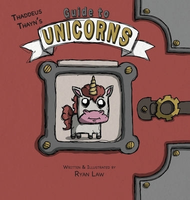 Thaddeus Thayn's Guide to Unicorns by Law, Ryan