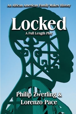 Locked: A Full-Length Play in Two Acts by Zwerling, Philip