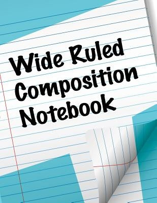 Wide Ruled Composition Notebook by Speedy Publishing LLC