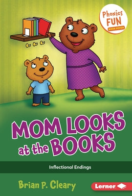 Mom Looks at the Books: Inflectional Endings by Cleary, Brian P.
