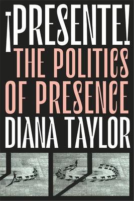 ¡Presente!: The Politics of Presence by Taylor, Diana